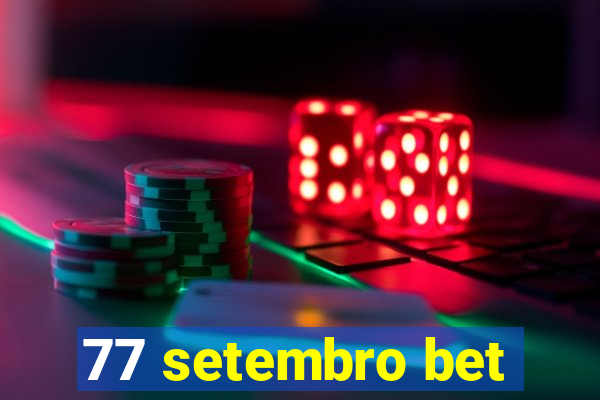 77 setembro bet